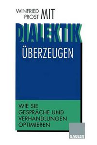 Cover image for Mit Dialektik UEberzeugen: Wie Sie Gesprache Und Verhandlungen Optimieren