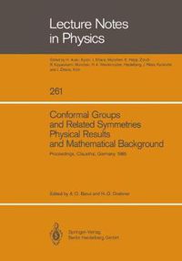 Cover image for Conformal Groups and Related Symmetries Physical Results and Mathematical Background: Proceedings of a Symposium Held at the Arnold Sommerfeld Institute for Mathematical Physics (ASI) Technical University of Clausthal, Germany August 12-14, 1985