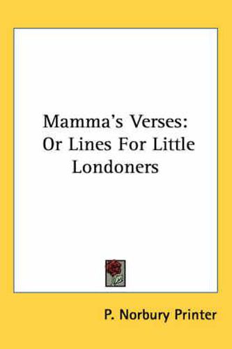 Cover image for Mamma's Verses: Or Lines for Little Londoners
