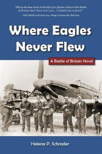 Cover image for Where Eagles Never Flew: A Battle of Britain Novel