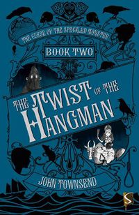 Cover image for The Curse of the Speckled Monster Book Two: The Twist of the Hangman