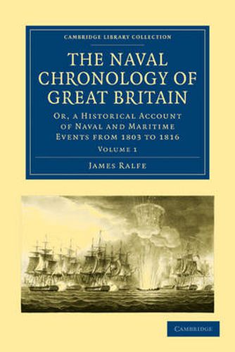 Cover image for The Naval Chronology of Great Britain: Or, An Historical Account of Naval and Maritime Events from 1803 to 1816