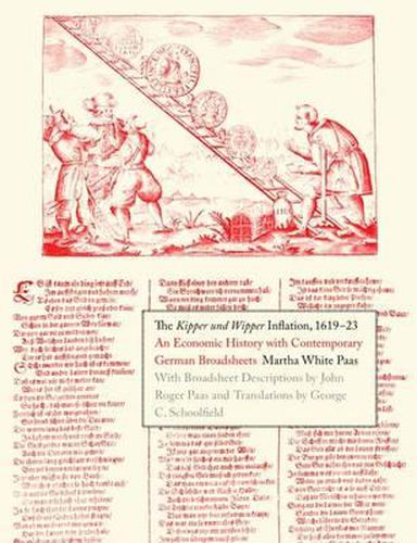 The Kipper und Wipper Inflation, 1619-23: An Economic History with Contemporary German Broadsheets