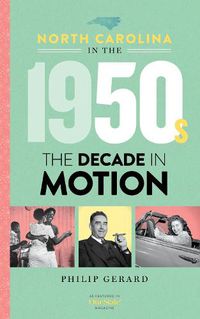 Cover image for North Carolina in the 1950s: The Decade in Motion