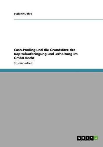 Cover image for Cash-Pooling und die Grundsatze der Kapitalaufbringung und -erhaltung im GmbH-Recht