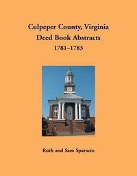 Cover image for Culpeper County, Virginia Deed Book Abstracts, 1781-1783
