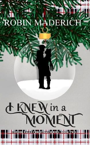 Cover image for I Knew in a Moment - Connor Falls Christmas Series Book Two