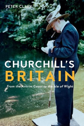 Cover image for Churchill's Britain: From the Antrim Coast to the Isle of Wight