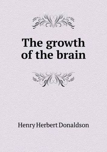 Cover image for The growth of the brain