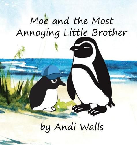 Moe and the Most Annoying Little Brother: a Moe the Penguin Book