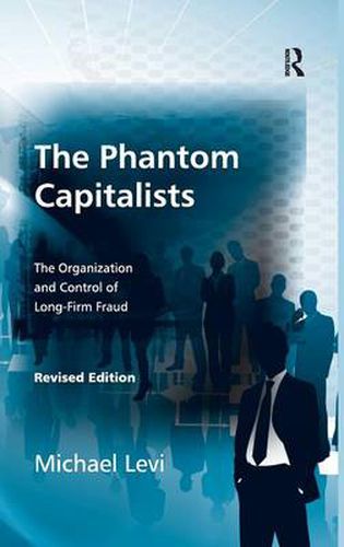 Cover image for The Phantom Capitalists: The Organization and Control of Long-Firm Fraud