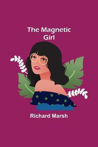 Cover image for The Magnetic Girl