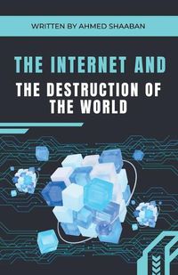 Cover image for The Internet and the Destruction of the World