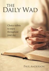 Cover image for The Daily Wad: Choice Tidbits to Enjoy Throughout Your Day