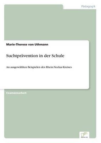 Cover image for Suchtpravention in der Schule: An ausgewahlten Beispielen des Rhein-Neckar-Kreises