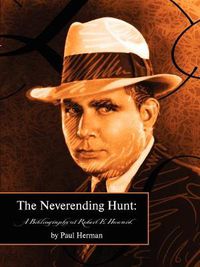 Cover image for The Neverending Hunt: Bibliography of Robert E. Howard