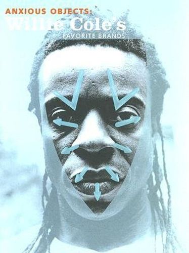 Cover image for Anxious Objects: Willie Cole's Favorite Brands