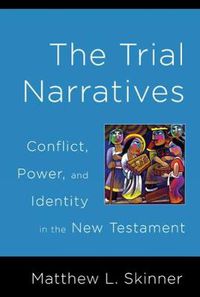 Cover image for The Trial Narratives: Conflict, Power, and Identity in the New Testament