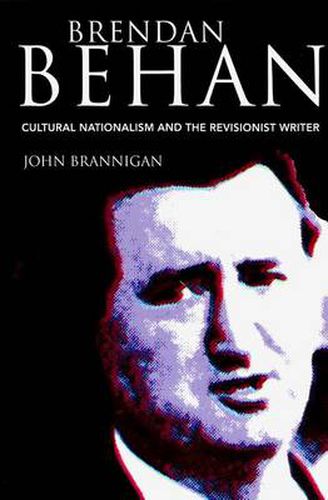 Brendan Behan: Cultural Nationalism and the Revisionist Writer