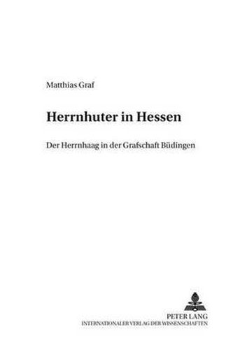 Cover image for Herrnhuter in Hessen: Der Herrnhaag in Der Grafschaft Buedingen