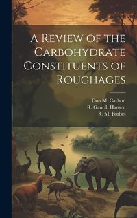 Cover image for A Review of the Carbohydrate Constituents of Roughages