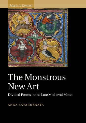 Cover image for The Monstrous New Art: Divided Forms in the Late Medieval Motet