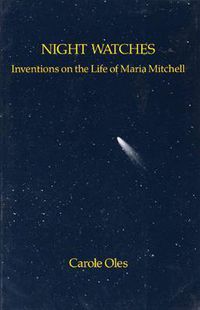 Cover image for Night Watches: Inventions on the Life of Maria Mitchell 1818-1889