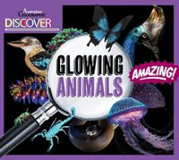 Cover image for Australian Geographic Discover: Glowing Animals