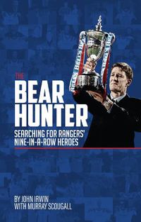 Cover image for The Bear Hunter: The Search for Rangers' Nine-in-a-Row Heroes