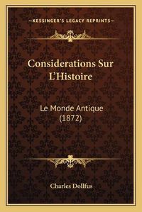 Cover image for Considerations Sur L'Histoire: Le Monde Antique (1872)