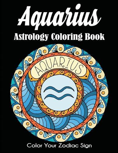 Cover image for Aquarius Astrology Coloring Book: Color Your Zodiac Sign