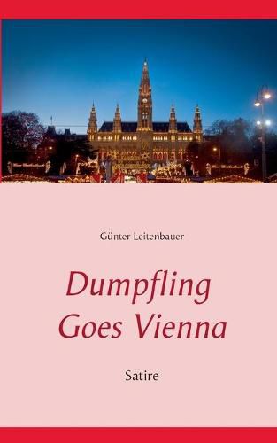 Cover image for Dumpfling Goes Vienna: Satire