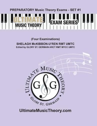 Preparatory Music Theory Exams Set #1 - Ultimate Music Theory Exam Series: Preparatory Music Theory Exams Set 1 Workbook contains Four Exams, Plus UMT Tips to help Students Score 100% on Royal Conservatory of Music Theory Exams.