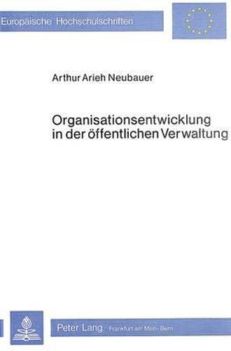 Organisationsentwicklung in Der Oeffentlichen Verwaltung: Strategien Gezielter Veraenderung