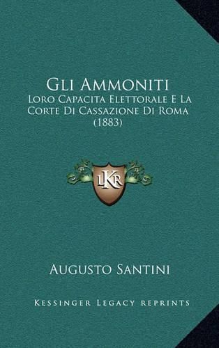 Gli Ammoniti: Loro Capacita Elettorale E La Corte Di Cassazione Di Roma (1883)