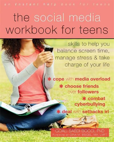 Cover image for The Social Media Workbook for Teens: Skills to Help You Balance Screen Time, Manage Stress, and Take Charge of Your Life