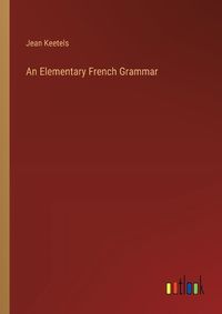 Cover image for An Elementary French Grammar