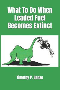 Cover image for What To Do When Leaded Fuel Becomes Extinct