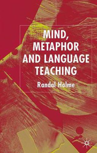 Cover image for Mind, Metaphor and Language Teaching