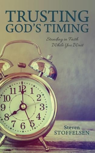 Cover image for Trusting God's Timing: Standing in Faith While You Wait