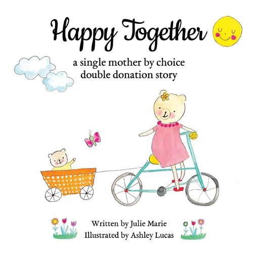 Cover image for Happy Together, a single mother by choice double donation story