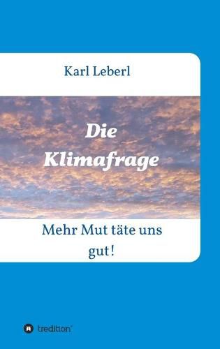 Cover image for Die Klimafrage: Mehr Mut tate uns gut!