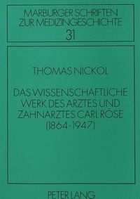 Cover image for Das Wissenschaftliche Werk Des Arztes Und Zahnarztes Carl Roese: (1864-1947)