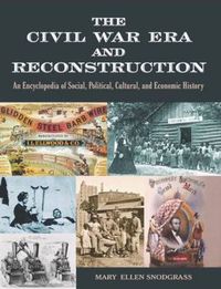 Cover image for The Civil War Era and Reconstruction: An Encyclopedia of Social, Political, Cultural and Economic History