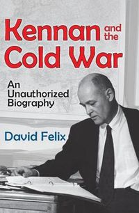 Cover image for Kennan and the Cold War: An Unauthorized Biography