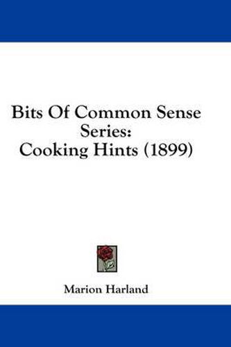 Cover image for Bits of Common Sense Series: Cooking Hints (1899)