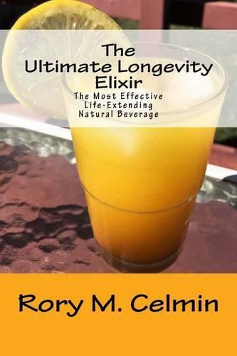 Cover image for The Ultimate Longevity Elixir: The Most Effective Life-Extending Natural Beverage