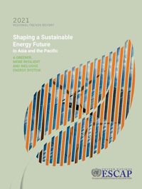 Cover image for 2021  regional trends report: shaping a sustainable energy future in Asia and the Pacific, a greener, more resilient and inclusive energy system