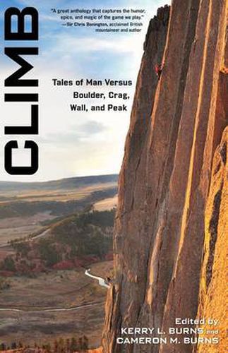 Cover image for Climb: Tales Of Man Versus Boulder, Crag, Wall, And Peak