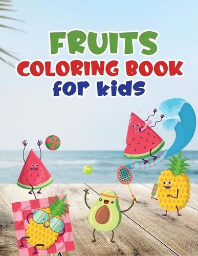 Cover image for Fruits coloring book for kids: Fruit coloring book made with professional graphics for girls, boys and beginners of all ages.